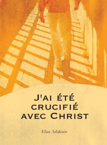 J’ai été crucifié avec Christ