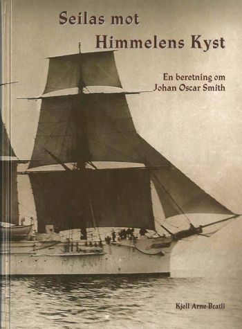 Seilas mot himmelens kyst - biografi om Johan O. Smith